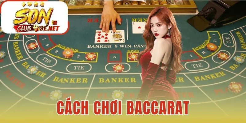 Cách chơi Baccarat