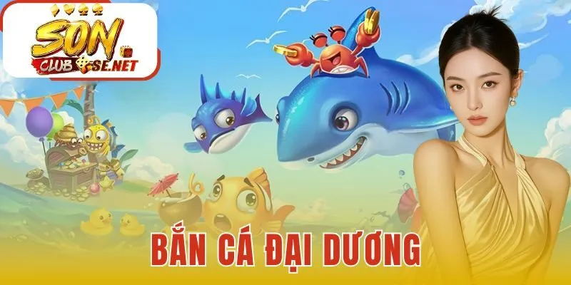 Bắn Cá Đại Dương