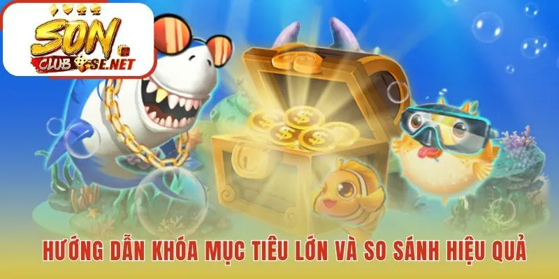 Bắn cá đại dương hướng dẫn thao tác ghim và so sánh hiệu quả