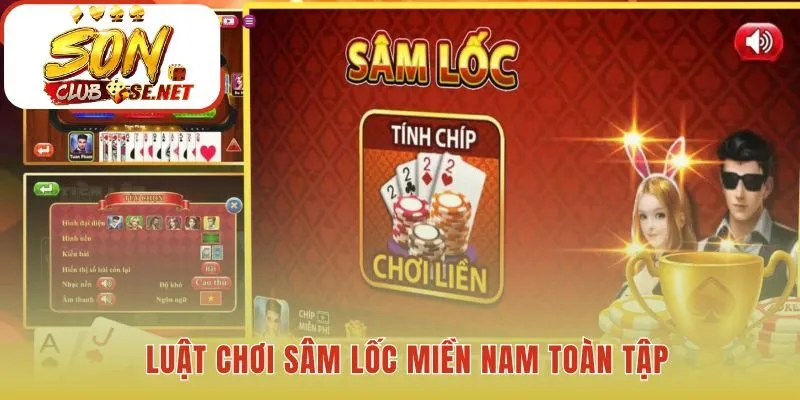 Luật chơi Sâm Lốc Miền Nam làm rõ các tình huống đặc thù