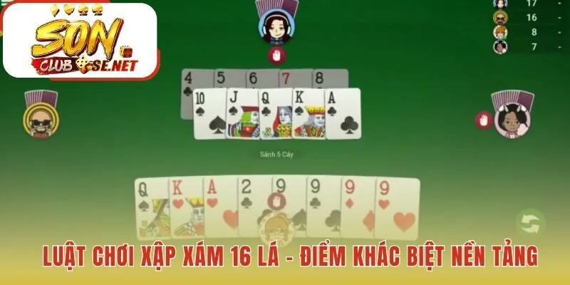 Luật chơi Xập Xám 16 Lá có cấu trúc 4 chi hoàn toàn mới