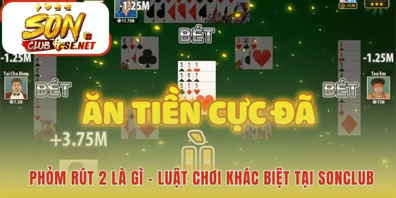 Phỏm Rút 2 thể hiện tư duy kiểm soát thay vì trông chờ may mắn