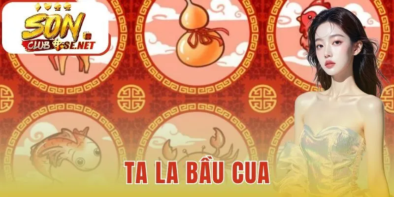Ta La Bầu Cua
